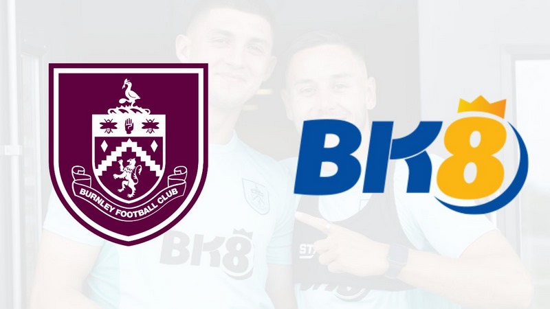 Mở rộng hợp tác giữa BK8 và Burnley FC Mở rộng hợp tác giữa BK8 và Burnley FC
